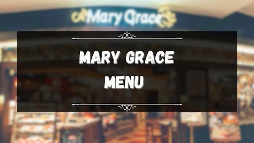 MARY GRACE MENU PHILIPPINES & UPDATED PRICES 2025