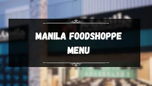 MANILA FOODSHOPPE MENU PHILIPPINES