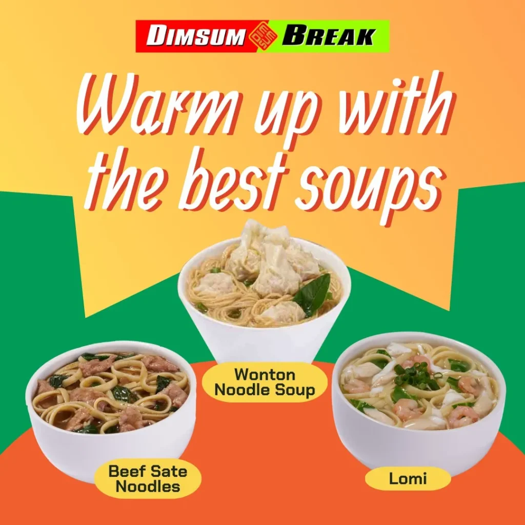 DIMSUM BREAK SOUPS & NOODLES